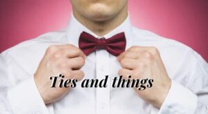 Ties and Things